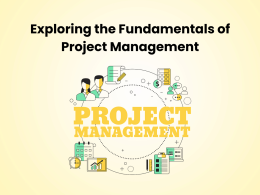 Exploring the Fundamentals of Project Management